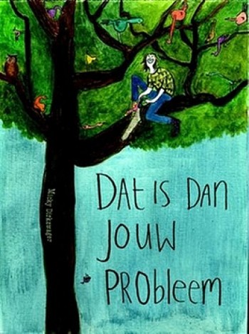 Dat is dan jouw probleem