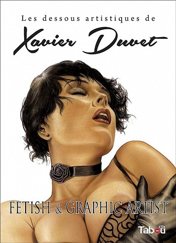 Les Dessous Artistiques de Xavier Duvet, Fetish & Graphic Artist